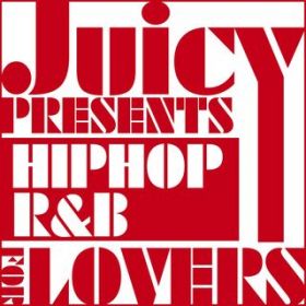 Ao - JUICY presents HIP HOP R&B for LOVERS / Various Artists