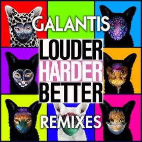 Louder, Harder, Better (Extended) / Galantis