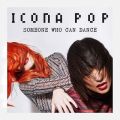 Icona Pop̋/VO - Someone Who Can Dance