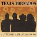 Ao - A Little Is Better Than Nada: Prime Cuts 1990-1996 / Texas Tornados