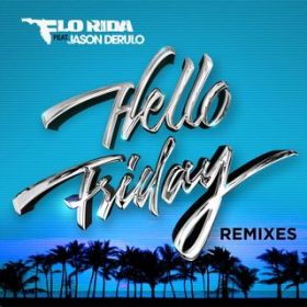 Hello Friday (feat. Jason Derulo) [AVNU Remix] / Flo Rida