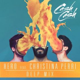 Hero (featD Christina Perri) [Deep Mix] / Cash Cash