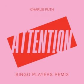 Attention (Bingo Players Remix) / Charlie Puth