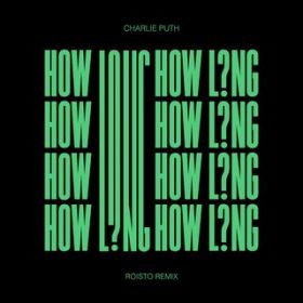 How Long (Roisto Remix) / Charlie Puth