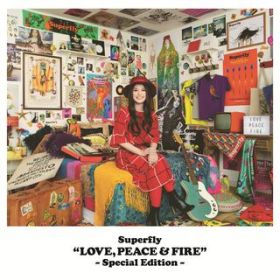 LOVE, PEACE ＆ FIRE -Special Edition- / Superfly