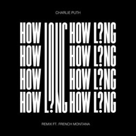 How Long (featD French Montana) [Remix] / Charlie Puth