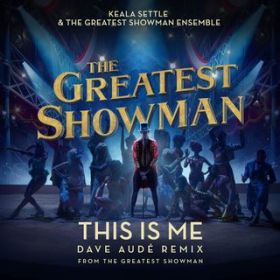 This Is Me (Dave Aude Remix) [From The Greatest Showman] / Keala Settle & The Greatest Showman Ensemble