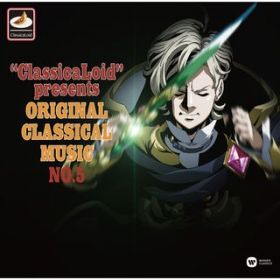 Ao - "ClassicaLoid" presents ORIGINAL CLASSICAL MUSIC No.5 -AjwNVJChx"W[N"ƂȂwNVbNyxȂŒĂ݂ ܏W- / Various Artists