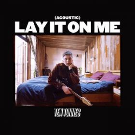 Lay It on Me (Acoustic) / Ten Tonnes