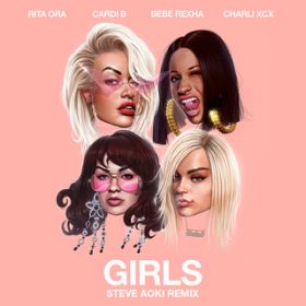 Girls (featD Cardi B, Bebe Rexha  Charli XCX) [Steve Aoki Remix] / Rita Ora