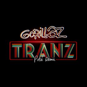 Tranz (Pote Remix) / Gorillaz