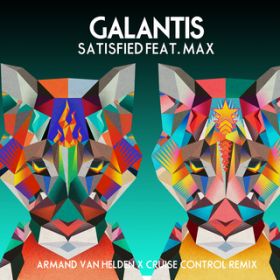 Satisfied (featD MAX) [Armand Van Helden x Cruise Control Remix] / Galantis