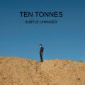 Ao - Subtle Changes / Ten Tonnes