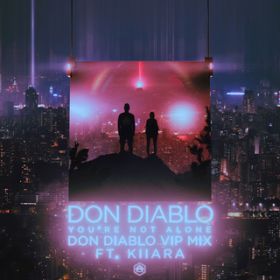 You're Not Alone (featD Kiiara) [Don Diablo VIP Mix] / Don Diablo