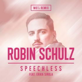 Speechless (featD Erika Sirola) [MOTi Remix] / Robin Schulz
