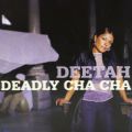 Ao - Deadly Cha Cha / Deetah
