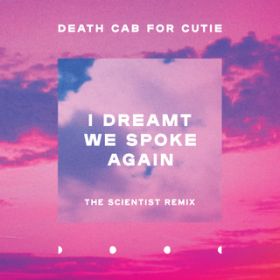 I Dreamt We Spoke Again (Scientist Remix) / Death Cab for Cutie