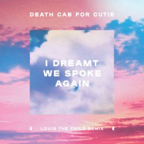 I Dreamt We Spoke Again (Louis The Child Remix) / Death Cab for Cutie