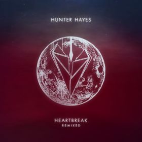 Ao - Heartbreak (Remixed) / Hunter Hayes