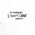 Ed Sheeran̋/VO - I Don't Care (Acoustic)