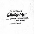 Ed Sheeran̋/VO - Cross Me (feat. Chance the Rapper & PnB Rock) [M-22 Remix]
