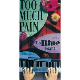 TOO MUCH PAIN (2010 }X^[Eo[W) / THE BLUE HEARTS