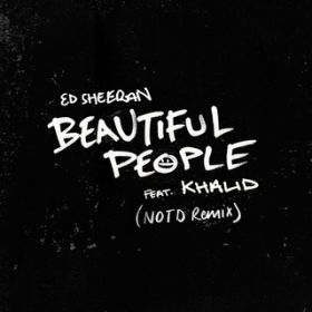 Beautiful People (featD Khalid) [NOTD Remix] / Ed Sheeran