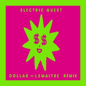 Dollar (Lemaitre Remix) / Electric Guest