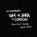 Ao - Take Me Back To London (Remix) [featD Stormzy, Jaykae  Aitch] / Ed Sheeran