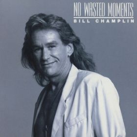 Ao - No Wasted Moments / Bill Champlin