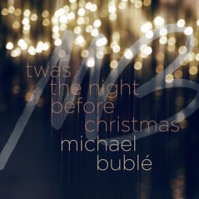 'Twas the Night Before Christmas / Michael Bubl
