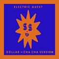 Electric Guest̋/VO - Dollar (Cha Cha Version)