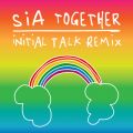 Sia̋/VO - Together (Initial Talk Remix)