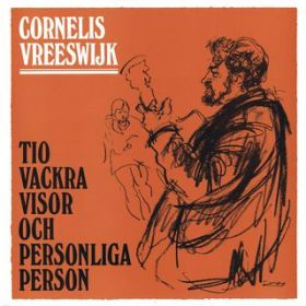 Ao - Tio vackra visor och personliga Person / Cornelis Vreeswijk