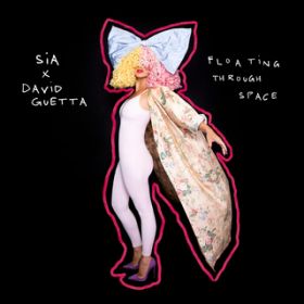 Floating Through Space / Sia/David Guetta