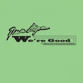 We're Good (Dillon Francis Remix) [Radio Edit] / Dua Lipa