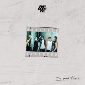 Ao - The Good Times / Why Don't We