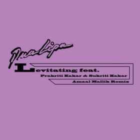 Levitating (featD Prakriti Kakar  Sukriti Kakar) [Amaal Mallik Remix] / Dua Lipa