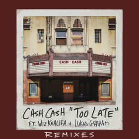Too Late (featD Wiz Khalifa  Lukas Graham) [Riggi  Piros Remix] / Cash Cash