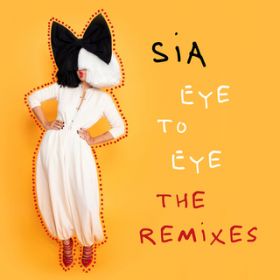 Eye To Eye (UpAllNight Famous Extended Remix) / Sia