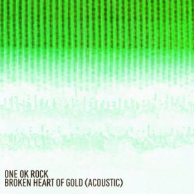 Broken Heart of Gold (Acoustic) / ONE OK ROCK