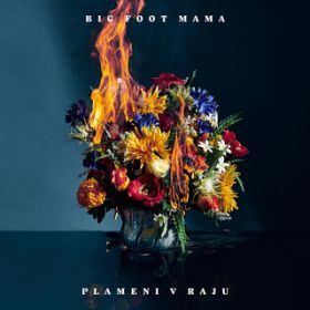 アルバム - Plameni v raju / Big Foot Mama