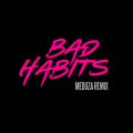 Ed Sheeran̋/VO - Bad Habits (MEDUZA Remix)