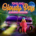 Tones And I̋/VO - Cloudy Day (Acoustic)