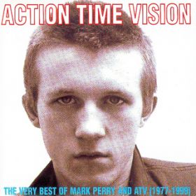 アルバム - Action Time ＆ Vision - The Very Best Of Mark Perry ＆ ATV (1977-1999) / Various Artists