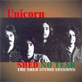 アルバム - Shed No Tear: The Shed Studio Sessions / Unicorn