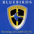 Bluebirds: The Songs of Cardiff City F．C．