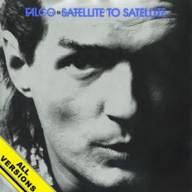 Satellite to Satellite (Full Length Special Radio Edit) [2022 Remaster] / Falco
