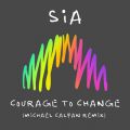 Sia̋/VO - Courage to Change (Michael Calfan Remix)