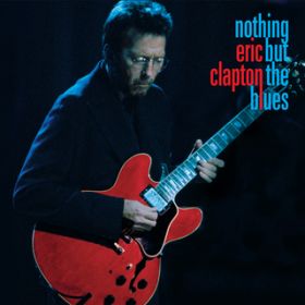 Ao - Nothing But the Blues (Live) / Eric Clapton
